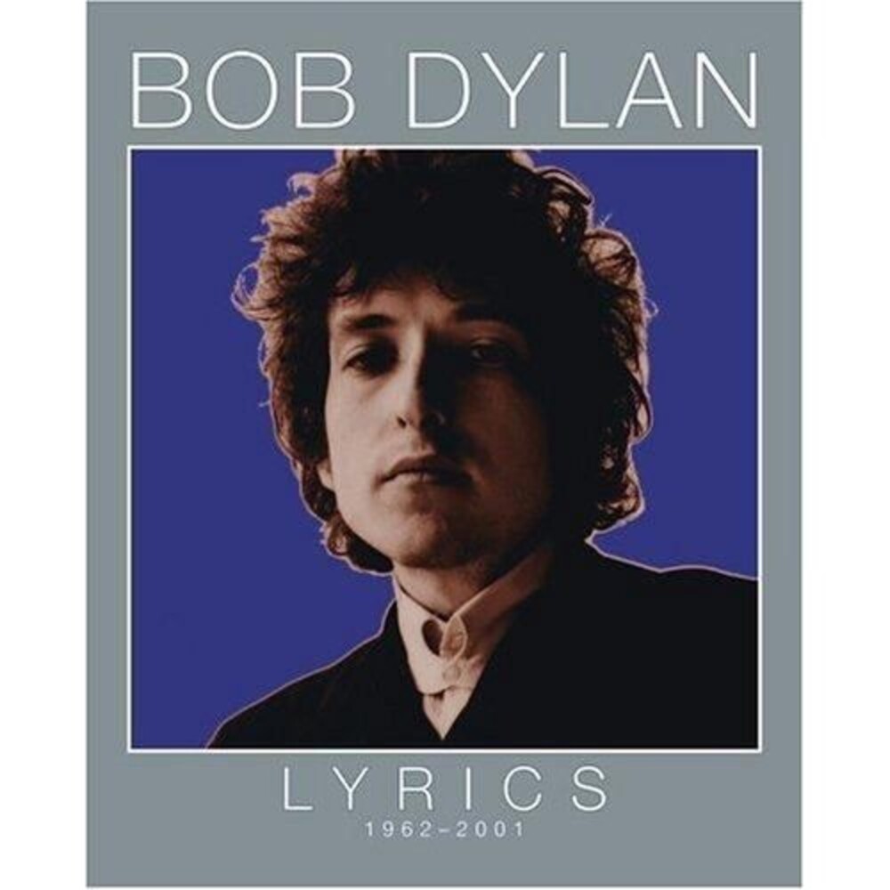 Bob Dylan Lyrics: 1962-2001 Hardcover Edition Dylan, Bob